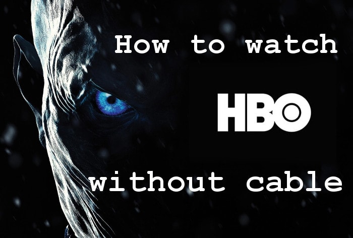 6 Ways To Watch Hbo Online Without Cable Updated Guide