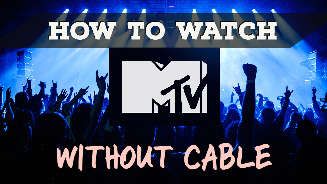 How to Watch MTV Without Cable (2023 Live Stream Guide)